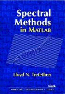 Lloyd N. Trefethen - Spectral Methods in MATLAB (Software, Environments, Tools) - 9780898714654 - V9780898714654