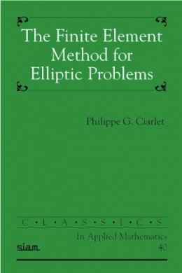 Philippe G. Ciarlet - The Finite Element Method for Elliptic Problems - 9780898715149 - V9780898715149