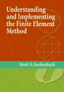 Mark S. Gockenbach - Understanding and Implementing the Finite Element Method - 9780898716146 - V9780898716146