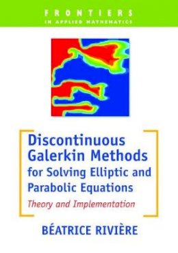 Béatrice M. Rivière - Discontinuous Galerkin Methods for Solving Elliptic and Parabolic Equations - 9780898716566 - V9780898716566