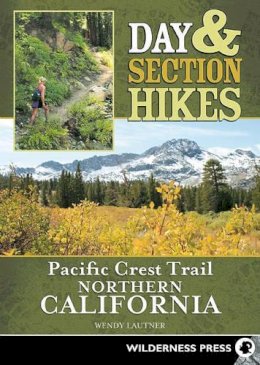 Wendy Lautner - Day & Section Hikes Pacific Crest Trail: Northern California - 9780899975078 - V9780899975078