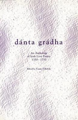 (Edited By Tomás Ó Rathaile) - Danta Gradha:  An Anthology of Irish Love Poetry, 1350-1750 - 9780902561090 - V9780902561090