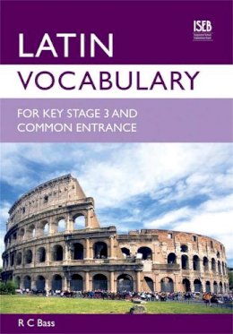 R. C. Bass - Latin Vocabulary for Key Stage 3 and Common Entrance - 9780903627665 - V9780903627665