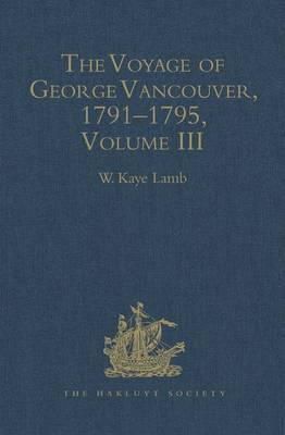 W.Kaye Lamb - The Voyage of George Vancouver 1791-195 Volume III (2nd Series 165) - 9780904180190 - V9780904180190