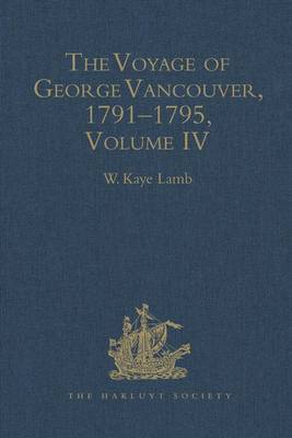 W. Kaye Lamb - The Voyage of George Vancouver 1791-1795 Volume IV (2nd Series 166) - 9780904180206 - V9780904180206