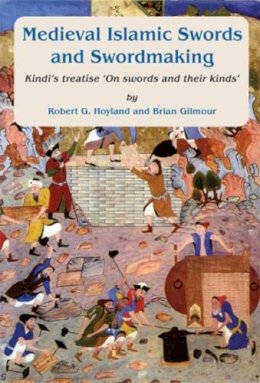 Robert G. Hoyland - Medieval Islamic Swords and Swordmaking - 9780906094570 - V9780906094570