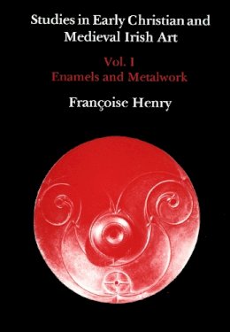 Francoise Henry - Studies in Early Christian and Mediaeval Irish Art - 9780907132127 - V9780907132127