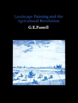 G. E. Fussell - Landscape Painting and the Agricultural Revolution - 9780907132172 - V9780907132172