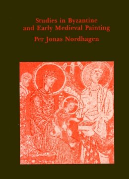 Per Jonas Nordhagen - Studies in Byzantine and Early Mediaeval Painting - 9780907132479 - V9780907132479