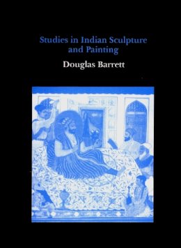 Douglas Barrett - Studies in Indian Sculpture and Painting - 9780907132509 - V9780907132509