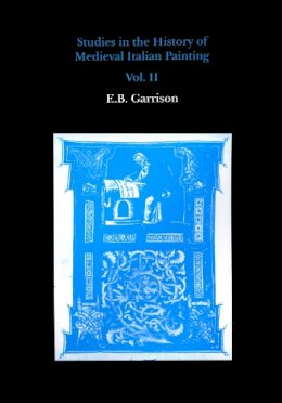 E.B. Garrison - Studies in the History of Medieval Italian Painting - 9780907132646 - V9780907132646