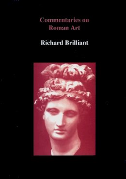 Professor Richard Brilliant - Commentaries on Roman Art - 9780907132745 - V9780907132745