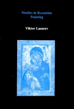 V.N. Lazarev - Studies in Byzantine Painting - 9780907132783 - V9780907132783