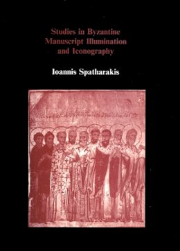 Ioannis Spatharakis - Studies in Byzantine Manuscript Illumination and Iconography - 9780907132868 - V9780907132868