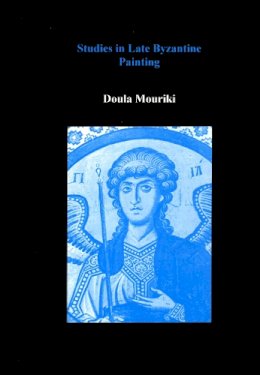 Doula Mouriki - Studies in Late Byzantine Painting - 9780907132875 - V9780907132875