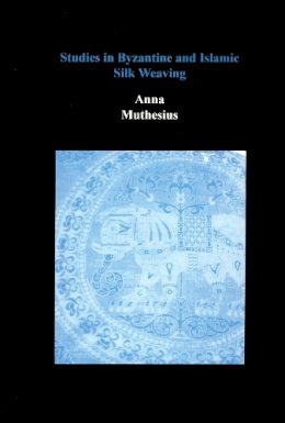 Anna Muthesius - Studies in Byzantine and Islamic Silk Weaving - 9780907132936 - V9780907132936