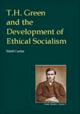 Matt Carter - T.H.Green and the Development of Ethical Socialism - 9780907845324 - V9780907845324