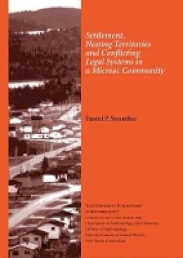 Daniel P. Strouthes - Settlement, Nesting Territories and Conflicting Legal Systems in a Micmac Community: Vol. # 89 (Yale University Publications in Anthropology) - 9780913516256 - V9780913516256