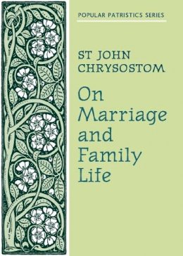 S Chrysostom - On Marriage and Family Life - 9780913836866 - V9780913836866