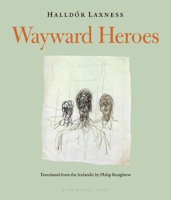 Halldór Laxness - Wayward Heroes - 9780914671091 - V9780914671091