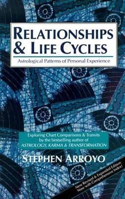 Stephan Arroyo - Relationships and Life Cycles: Astrological Patterns of Personal Experience - 9780916360559 - V9780916360559