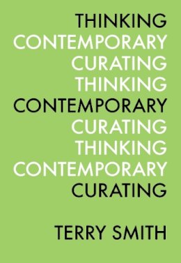 Smith - Thinking Contemporary Curating - 9780916365868 - V9780916365868