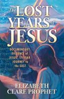 Elizabeth Clare Prophet - LOST YEARS OF JESUS - 9780916766870 - V9780916766870