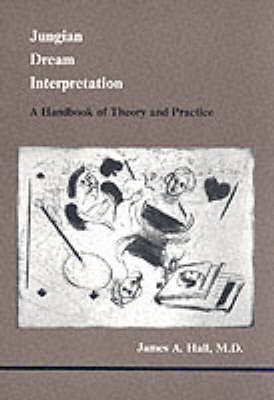 James A. Hall - Jungian Dream Interpretation: A Handbook of Theory and Practice (Studies in Jungian Psychology By Jungian Analysts, 13) - 9780919123120 - V9780919123120