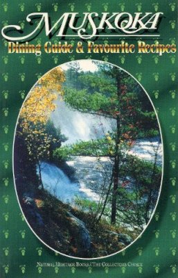  - Muskoka Dining Guide and Favourite Recipes - 9780920474778 - V9780920474778