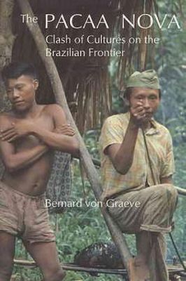 Bernard Von Graeve - Pacaa Nova: Clash of Cultures on the Brazilian Frontier - 9780921149361 - KEX0237098