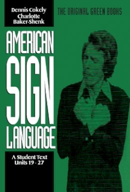 Charlotte Bakershenk - American Sign Language Green Books, A Student's Text Units 19-27 (Green Book Series) - 9780930323882 - V9780930323882