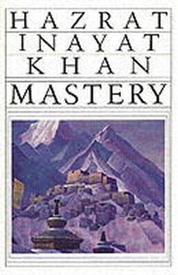 Hazrat Inayat Khan - Mastery through Accomplishment - 9780930872403 - V9780930872403