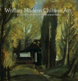 Josh Yiu - Writing Modern Chinese Art - 9780932216625 - V9780932216625