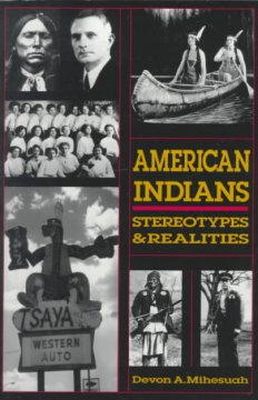 Devon A. Mihesuah - AMERICAN INDIANS: Stereotypes & Realities - 9780932863225 - V9780932863225