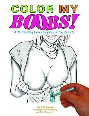 B.B. Stacks - Color My Boobs!: A Titillating Coloring Book for Adults - 9780937609606 - V9780937609606