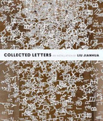 Pedro Moura Carvalho - Collected Letters: An Installation by Liu Jianhua - 9780939117758 - V9780939117758