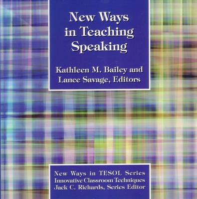 Kathleen C. Bailey (Ed.) - New Ways in Teaching Speaking (New ways in TESOL) - 9780939791545 - V9780939791545