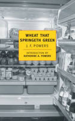 J.F. Powers - Wheat That Springeth Green - 9780940322240 - V9780940322240