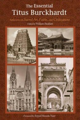 Titus Burckhardt - The Essential Titus Burckhardt: Reflections on Sacred Art, Faiths, and Civilizations (Perennial Philosophy) - 9780941532365 - V9780941532365