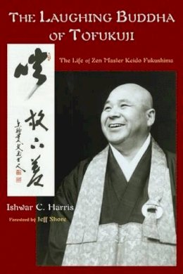 Ishwar Harris - Laughing Buddha of Tofuku-Ji: The Life of Zen Master Keido Fukushima (Spiritual Masters) - 9780941532624 - V9780941532624