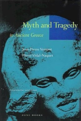 Jean-Pierre Vernant - Myth and Tragedy in Ancient Greece - 9780942299199 - V9780942299199