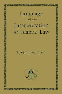 Sukri H Ramic - Language and the Interpretation of Islamic Law - 9780946621866 - V9780946621866