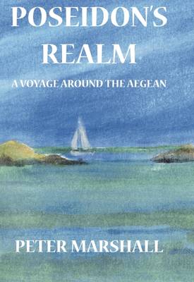 Peter Marshall - Poseidon's Realm: A Voyage Around the Aegean - 9780951106969 - V9780951106969