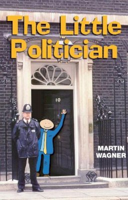 Martin Wagner - The Little Politician - 9780953096497 - V9780953096497