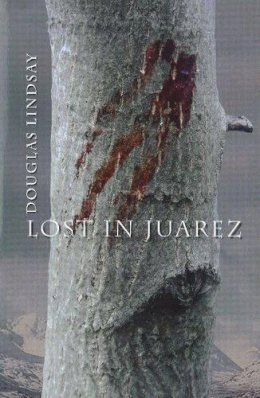 Douglas Lindsay - Lost in Juarez - 9780954138776 - KCG0003680