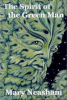 Mary Neasham - The Spirit of The Green Man - 9780954296377 - V9780954296377