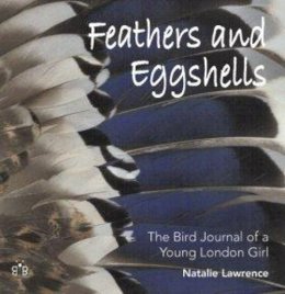 Natalie Lawrence - Feathers and Eggshells - 9780954334772 - V9780954334772