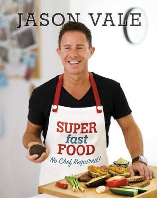 Jason Vale - Super Fast Food: No Chef Required! - 9780954766474 - V9780954766474