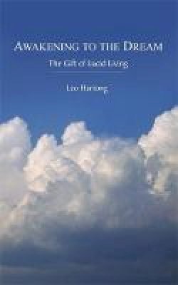Leo Hartong - Awakening to the Dream: The Gift of Lucid Living - 9780954779214 - V9780954779214