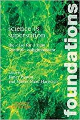 James Panton - Science Vs Superstition:  The Case for a new Scientific Enlightenment - 9780955190988 - V9780955190988